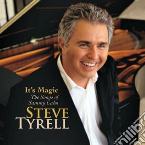 Steve Tyrell - It's Magic, The Songs Of Sammy Cahn cd musicale di Steve Tyrell