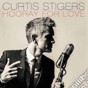 Curtis Stigers - Hooray For Love cd musicale di Curtis Stigers