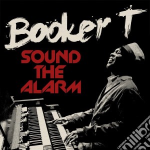 Booker T - Sound The Alarm (Cd+Dvd) cd musicale di Booker T