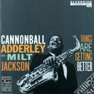 Cannonball Adderley / Milt Jackson - Things Are Getting Better cd musicale di Adderley & jackson