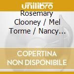 Rosemary Clooney / Mel Torme / Nancy Wilson - The Christmas Songs (3 Cd) cd musicale di Clooney Rosemary, Torme Mel, Wilson Nancy