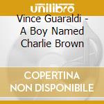 Vince Guaraldi - A Boy Named Charlie Brown cd musicale di Guaraldi, Vince