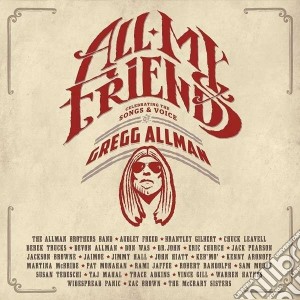 Gregg Allman - All My Friends: Celebrating The Songs And Voice Of (2 Cd+Dvd) cd musicale di Gregg Allman