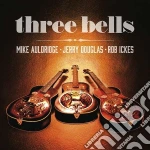 Auldridge / Douglas / Ickes - Three Bells cd