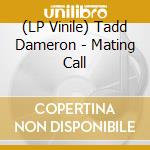 (LP Vinile) Tadd Dameron - Mating Call lp vinile di Tadd Dameron