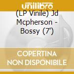(LP Vinile) Jd Mcpherson - Bossy (7') vinile