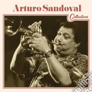Arturo Sandoval - Arturo Sandoval Collection cd musicale di Arturo Sandoval