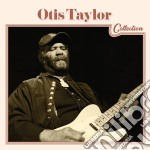 Otis Taylor - Collection