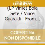 (LP Vinile) Bola Sete / Vince Guaraldi - From All Sides lp vinile di Bola Sete / Vince Guaraldi