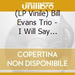 (LP Vinile) Bill Evans Trio - I Will Say Goodbye vinile