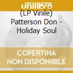(LP Vinile) Patterson Don - Holiday Soul vinile