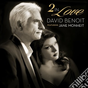 David Benoit & Jane Monheit - 2 In Love cd musicale di Benoit/monheit