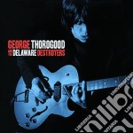George Thorogood & The Destroyers - George Thorogood And The Delaware Destroyers