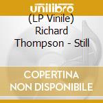 (LP Vinile) Richard Thompson - Still lp vinile di Richard Thompson