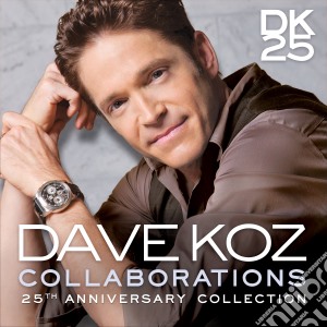 Dave Koz - Collaborations: 25th Anniversary Collection cd musicale di Dave Koz
