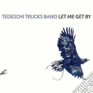 Tedeschi Trucks Band - Let Me Get By cd musicale di Tedeschi Trucks Band