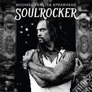 Michael Franti & Spearhead - Soulrocker cd musicale di Michael Franti