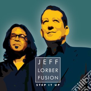 Jeff Lorber Fusion - Step It Up cd musicale di Jeff Lorber Fusion
