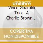 Vince Guaraldi Trio - A Charlie Brown Christmas cd musicale di Vince Guaraldi