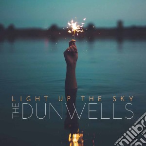 Dunwells (The) - Light Up The Sky cd musicale di Dunwells (The)
