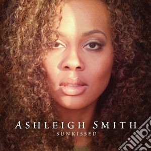 Ashleigh Smith - Sunkissed cd musicale di Ashleigh Smith