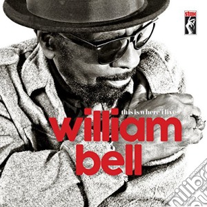 William Bell - This Is Where I Live cd musicale di William Bell