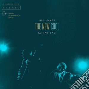 Bob James & Nathan East - New Cool cd musicale di Bob James / Nathan East