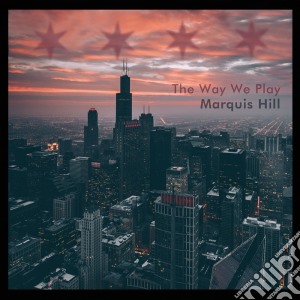 Marquis Hill - The Way We Play cd musicale di Marquis Hill