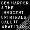 (LP Vinile) Ben Harper & The Innocent Criminals - Call It Wat It Is (2 Lp) cd