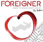Foreigner - I Want To Know What Love Is: The Ballads