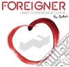 Foreigner - I Want To Know What Love Is: The Ballads cd