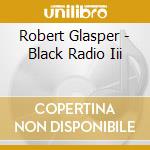 Robert Glasper - Black Radio Iii cd