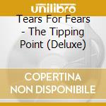 Tears For Fears - The Tipping Point (Deluxe) cd musicale