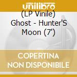 (LP Vinile) Ghost - Hunter'S Moon (7