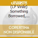 (LP Vinile) Something Borrowed, Someth / Various vinile