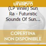 (LP Vinile) Sun Ra - Futuristic Sounds Of Sun Ra lp vinile
