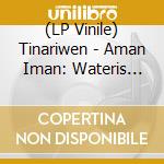 (LP Vinile) Tinariwen - Aman Iman: Wateris Life(2L vinile