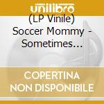 (LP Vinile) Soccer Mommy - Sometimes Forever vinile