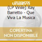 (LP Vinile) Ray Barretto - Que Viva La Musica vinile