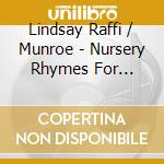 Lindsay Raffi / Munroe - Nursery Rhymes For Kinder Times cd musicale