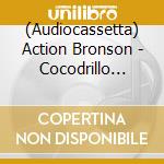 (Audiocassetta) Action Bronson - Cocodrillo Turbo (Indie Exclusive Cassette) cd