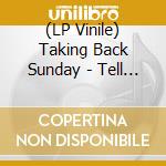 (LP Vinile) Taking Back Sunday - Tell All Your Friends (20Th Anniversary Edition Indie Exclusive Lp) lp vinile