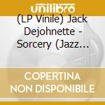 (LP Vinile) Jack Dejohnette - Sorcery (Jazz Dispensary Top Shelf) vinile
