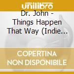 Dr. John - Things Happen That Way (Indie Exclusive) cd musicale