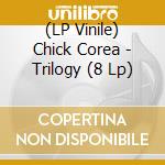 (LP Vinile) Chick Corea - Trilogy (8 Lp) vinile