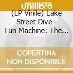 (LP Vinile) Lake Street Dive - Fun Machine: The Sequel lp vinile