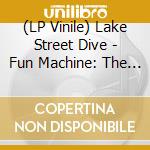 (LP Vinile) Lake Street Dive - Fun Machine: The Sequel vinile