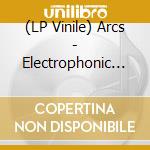 (LP Vinile) Arcs - Electrophonic Chronic vinile
