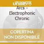 Arcs - Electrophonic Chronic cd