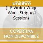 (LP Vinile) Wage War - Stripped Sessions lp vinile